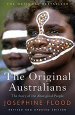 The original Australians : the story of the Aboriginal people / Josephine Flood.