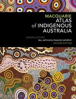 Macquarie atlas of Indigenous Australia / general editors, Bill Arthur & Francis Morphey ; [foreword by Patrick Dodson].