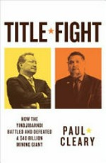 Title fight : how the Yindjibarndi battled and defeated a mining giant / Paul Cleary.