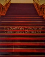 The Geoff Raby collection of contemporary Chinese art / Damian Smith.