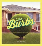 The burbs : a visual journey through the Australian suburbs / Kim Walvisch.