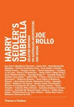 Harry Seidler's umbrella : selected writings on Australian architecture and design / Joe Rollo.