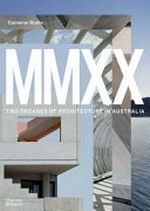 MMXX : two decades of architecture in Australia / Cameron Bruhn.
