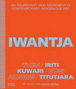 Iwantja : then, now, always = iriti, kuwari, titujara