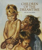 Children of the dreamtime / Helen Baldwin ; edited by Laura Murray.