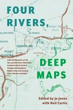 Four Rivers, deep maps / edited by Jo Jones, with Neil Curtis.