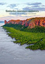 Kimberley monsoon rainforests : islands in a sea of savanna / by Kevin F. Kenneally.