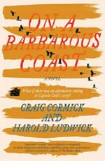 On a barbarous coast / Craig Cormick and Harold Ludwick.