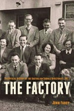 The factory : the official history of the Australian Signals Directorate. Volume 1, 1947 to 1972 / John Fahey.