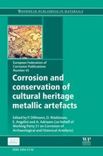 Corrosion and conservation of cultural heritage metallic artefacts / edited by P. Dillmann, D. Watkinson, E. Angelini and A. Adriaens.