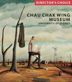 Chau Chak Wing Museum : the University of Sydney / David Ellis.