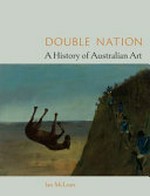Double nation : a history of Australian art / Ian McLean.