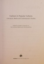 Fashion in popular culture : literature, media and contemporary studies / edited by Joseph H. Hancock, Toni Johnson-Woods and Vicki Karaminas.