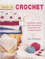 Learn to crochet / Sue Whiting.