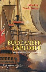 The buccaneer explorer : William Dampier's voyages / William Dampier ; edited by Gerald Norris.