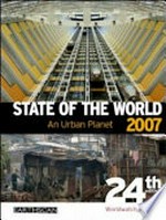 State of the world, 2007 : a Worldwatch Institute report on progress toward a sustainable society / Molly O'Meara Sheehan, project director ; Danielle Nierenberg ... [et al.] ; Linda Starke, editor.