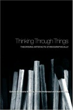 Thinking through things : theorising artefacts ethnographically / edited by Amiria Henare, Martin Holbraad and Sari Wastell.