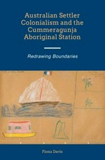 Australian settler colonialism and the Cummeragunja Aboriginal Station : redrawing boundaries / Fiona Davis.