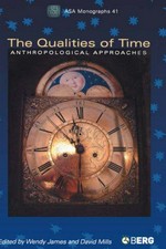 The qualities of time : anthropological approaches / edited by Wendy James and David Mills.