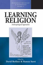 Learning religion : anthropological approaches / edited by David Berliner and Ramon SarroÌ.