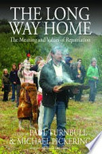 The long way home : the meanings and values of repatriation / edited by Paul Turnbull and Michael Pickering.