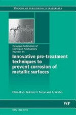 Innovative pre-treatment techniques to prevent corrosion of metallic surfaces / edited by L. Fedrizzi, H. Terryn and A. SimoÌ?es.