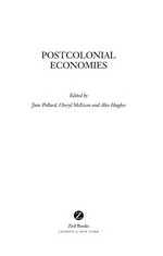 Postcolonial economies / edited by Jane Pollard, Cheryl McEwan and Alex Hughes.