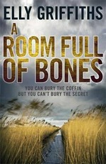 A room full of bones / Elly Griffiths.