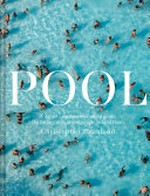 Pool : a dip into outdoor swimming pools: the history, design and people behind them / Christopher Beanland.