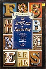 The art & craft of sign-writing : the principles of lettering and advertising, together with the techniques of gilding, painting and embossing on board, glass and other material / by William Sutherland; edited by W.G. Sutherland.