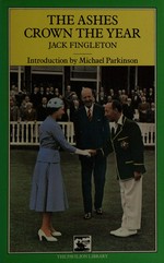 The Ashes crown the year : a coronation cricket diary / Jack Fingleton ; introduction by Michael Parkinson.
