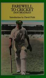Farewell to cricket / Don Bradman ; introduction by David Frith.