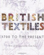 British textiles : 1700 to the present / with an introduction by Linda Parry.