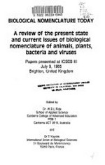 Biological nomenclature today : a review of the present state and current issues of biological nomenclature of animals, plants, bacteria, and viruses : papers presented at ICSEB III, July 9, 1985, Brighton, United Kingdom / edited by W.D.L. Ride and T. Younès.