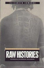 Raw histories : photographs, anthropology and museums / Elizabeth Edwards.