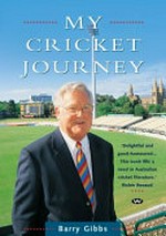 My cricket journey / Barry Gibbs.