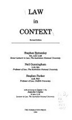 Law in context / Stephen Bottomley, Neil Gunningham, Stephen Parker ; with revisions to chapter 11 by Jennifer Clarke.