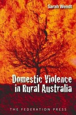 Domestic violence in rural Australia / Sarah Wendt.