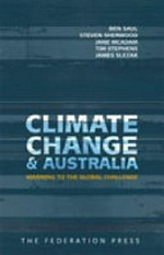 Climate change and Australia : warming to the global challenge / Ben Saul, Steven Sherwood, Jane McAdam, Tim Stephens, James Slezak.