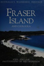 Fraser Island and Cooloola / John Sinclair ; photography by Reg Morrison.