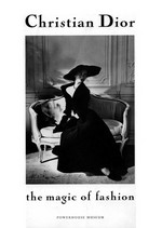 Christian Dior : the magic of fashion / presented by the Powerhouse Museum in association with Christian Dior, Paris and the Union Française des Arts du Costume, Paris .
