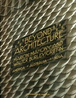 Beyond architecture : Marion Mahony and Walter Burley Griffin : America, Australia, India / edited by Anne Watson.