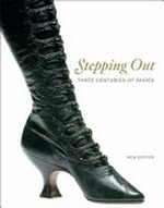Stepping out : three centuries of shoes / by Louise Mitchell with Lindie Ward ; foreword by June Swann.