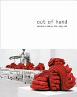 Out of hand : materialising the digital / Matthew Connell, Ronald T Labaco, Thomas Birtchnell.