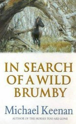 In search of a wild brumby / Michael Keenan.