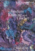 Freeform knitting and crochet / Jenny Dowde.