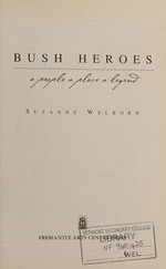 Bush heroes : a people, a place, a legend / Suzanne Welborn.