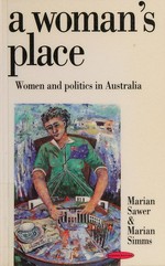 A woman's place : women and politics in Australia / Marian Sawer and Marian Simms.