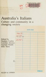 Australia's Italians : culture and community in a changing society / edited by Stephen Castles ... [et al.].