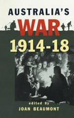 Australia's war, 1914-18 / edited by Joan Beaumont.
